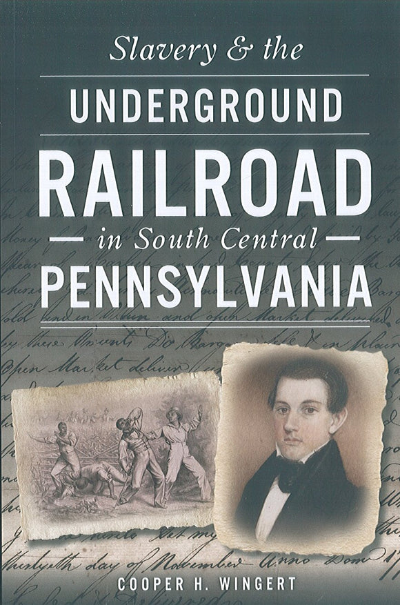 Slavery and the Underground Railroad in South Central Pennsylvania