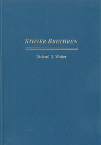 Stover Brethren: the Family of Elder William Stover of Antietam