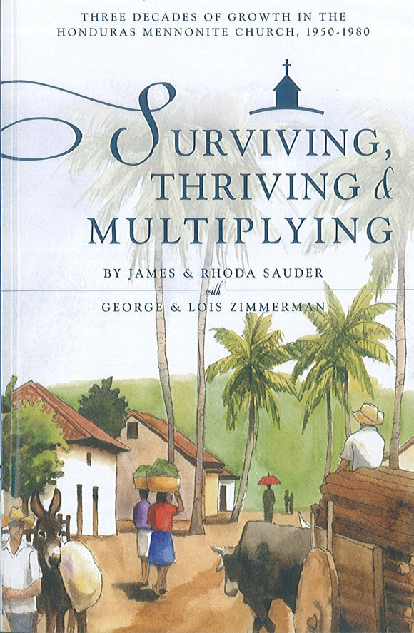 Surviving, Thriving, and Multiplying: Three Decades of Growth in the Honduras Mennonite Church, 1950-1980
