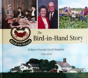 The Bird-in-Hand Story: 50 Years of Smucker Family Hospitality, 1968-2018
