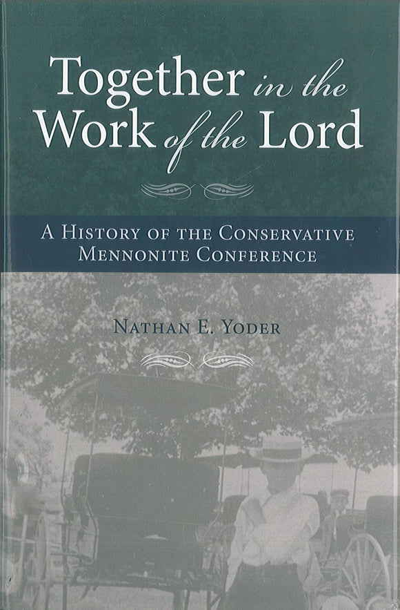Together in the Work of the Lord: A History of the Conservative Mennonite Conference