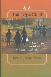 Train Up a Child: Old Order Amish & Mennonite Schools