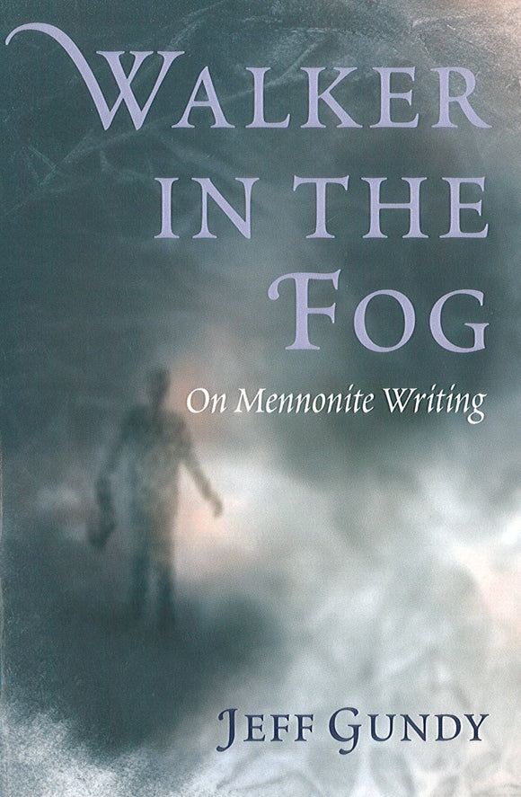 Walker in the Fog: On Mennonite Writing
