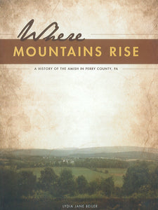 Where Mountains Rise: A History of the Amish of Perry County