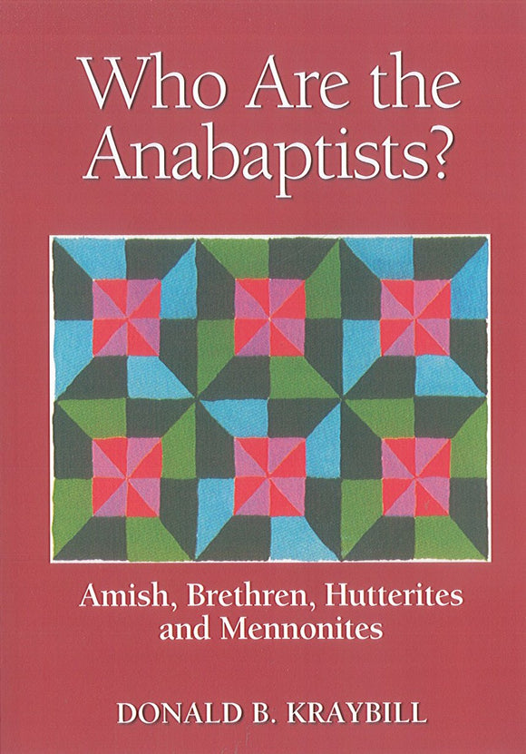 Who are the Anabaptists? Amish, Brethren, Hutterites, and Mennonites