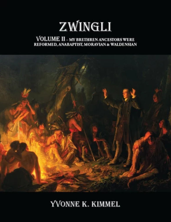 Zwingli: Vol. II: My Brethren Ancestors were Reformed, Anabaptist, Moravians, and Waldensian - Hardcover