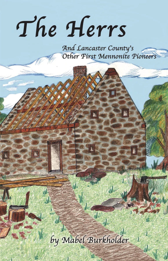 The Herrs and Lancaster County's Other First Mennonite Pioneers