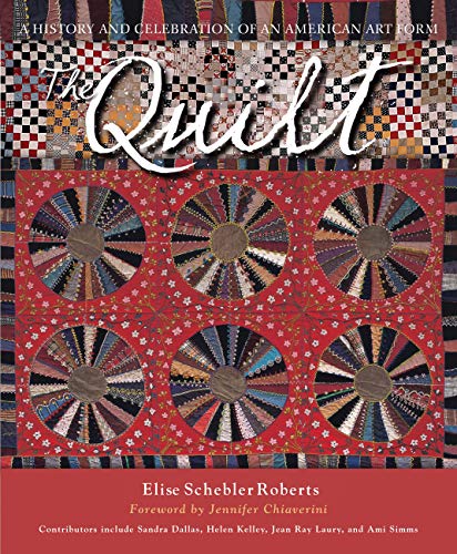 Quilt: A History and Celebration of an American Art Form