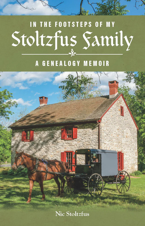 In the Footsteps of my Stoltzfus Family: A Genealogy Memoir